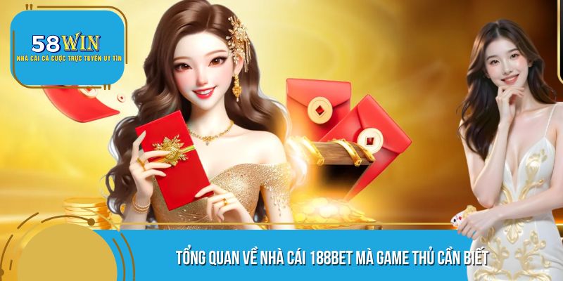 Tổng quan về nhà cái 188bet mà game thủ cần biết