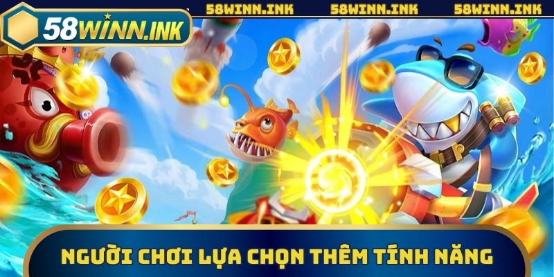 Người chơi lựa chọn thêm tính năng độc đáo trong Bắn cá Hoàng Kim