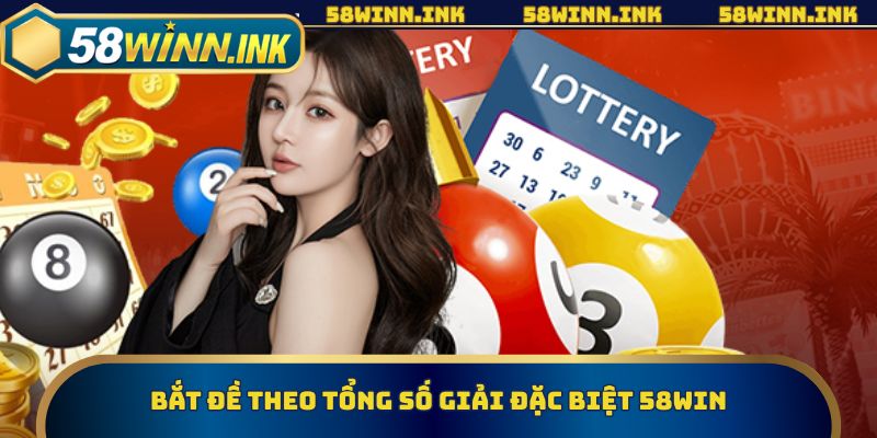 Bắt đề theo tổng số giải đặc biệt 58win