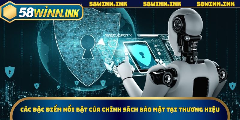 Các đặc điểm nổi bật của chính sách bảo mật tại thương hiệu
