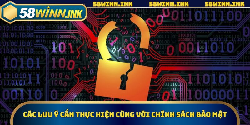 Các lưu ý cần thực hiện cùng với chính sách bảo mật