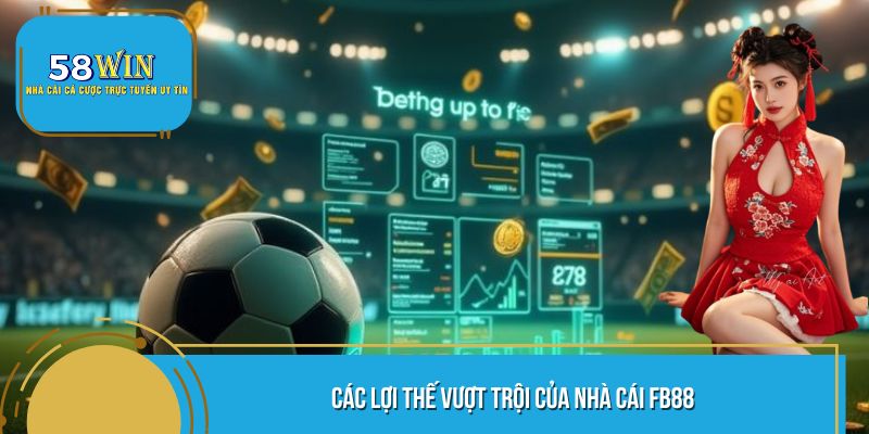 Các lợi thế vượt trội của nhà cái FB88