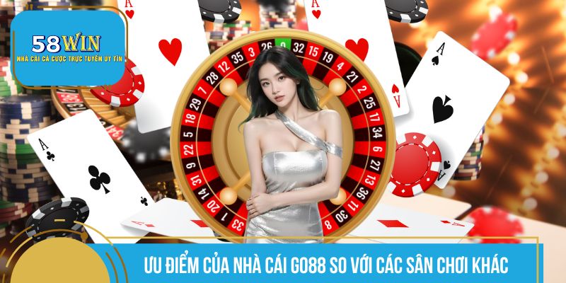 Ưu điểm của nhà cái Go88 vượt trội so với các sân chơi khác
