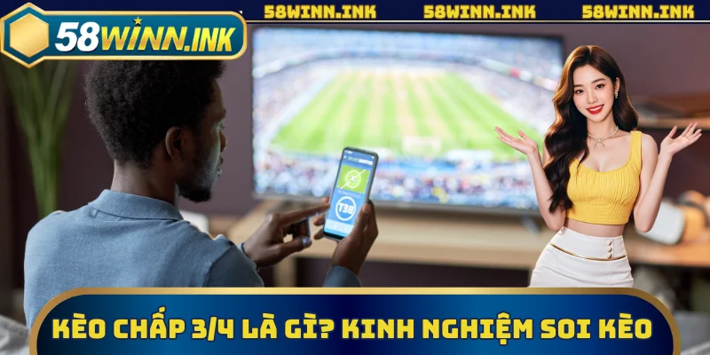 Khái niệm kèo chấp 3/4 là gì? 