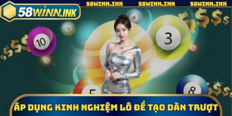 Áp dụng kinh nghiệm lô đề tạo dàn trượt