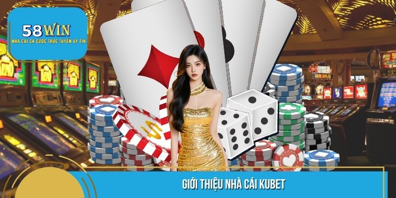 Giới thiệu nhà cái Kubet