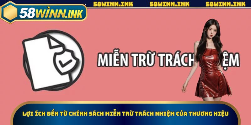 Lợi ích đến từ chính sách miễn trừ trách nhiệm của thương hiệu