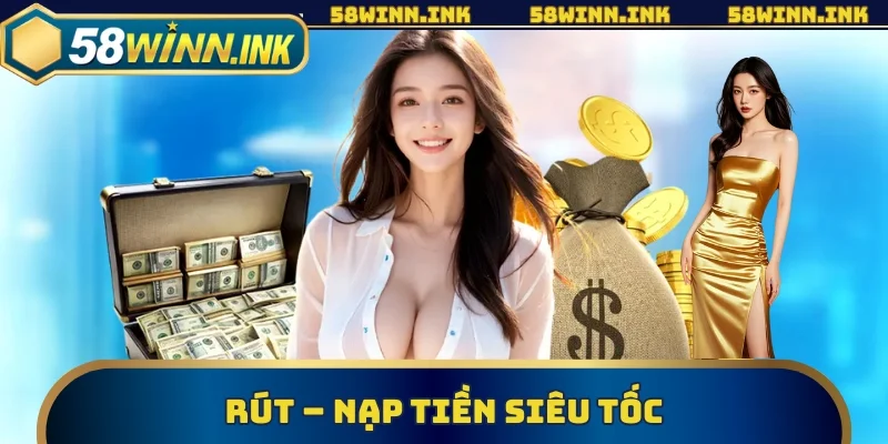 Rút – nạp tiền siêu tốc