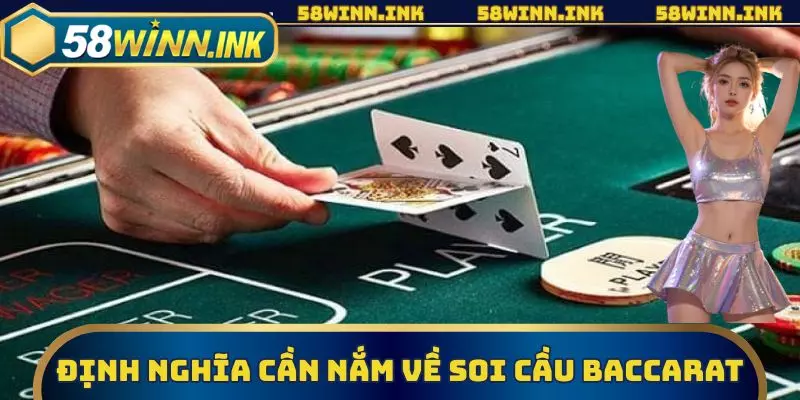 Định nghĩa cần nắm về soi cầu Baccarat
